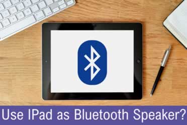 IPad Bluetooth Compatibility (As Keyboard, Speaker and Mac)